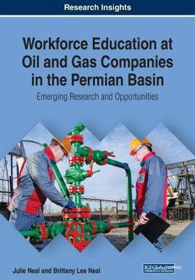 Workforce Education At Oil And Gas Companies In The Permian Basin: Emerging Research And Opportunities