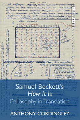 Samuel Beckett's How It Is: Philosophy In Translation (Other Becketts)