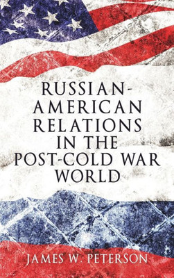 Russian-American Relations In The Post-Cold War World