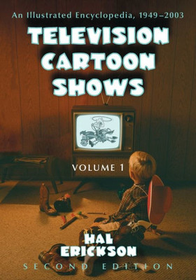 Television Cartoon Shows: An Illustrated Encyclopedia, 1949 Through 2003, 2D Ed.