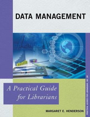 Data Management: A Practical Guide For Librarians (Volume 28) (Practical Guides For Librarians, 28)