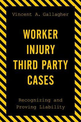 Worker Injury Third Party Cases: Recognizing And Proving Liability