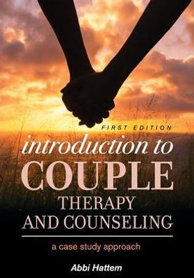 Introduction To Couple Therapy And Counseling: A Case Study Approach