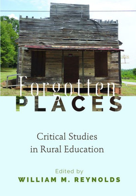 Forgotten Places: Critical Studies In Rural Education (Counterpoints)