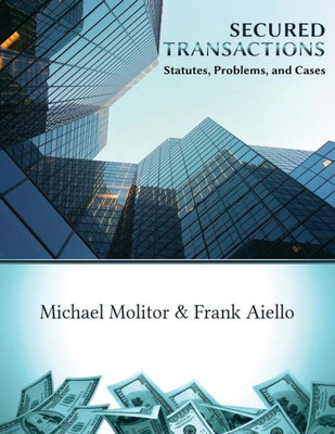 Secured Transactions, Statutes, Problems And Cases