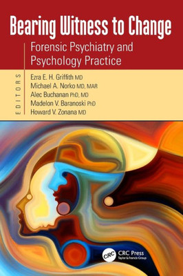 Bearing Witness To Change: Forensic Psychiatry And Psychology Practice