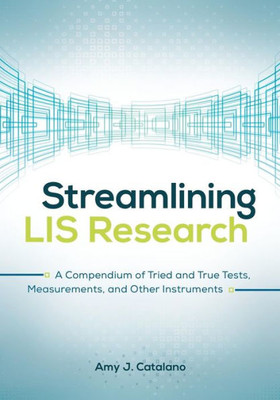 Streamlining Lis Research: A Compendium Of Tried And True Tests, Measurements, And Other Instruments