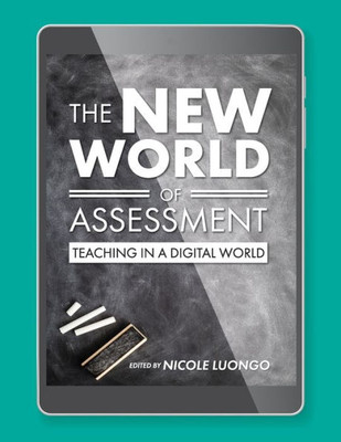 The New World Of Assessment: Teaching In A Digital World