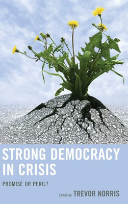 Strong Democracy In Crisis: Promise Or Peril?
