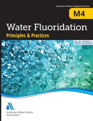 M4 Water Fluoridation Principles And Practices, Sixth Edition (Awwa Manual)