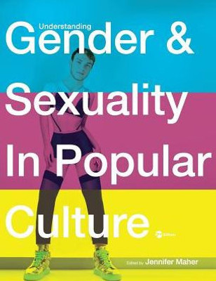 Understanding Gender And Sexuality In Popular Culture