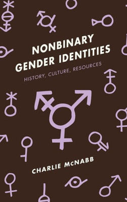 Nonbinary Gender Identities: History, Culture, Resources