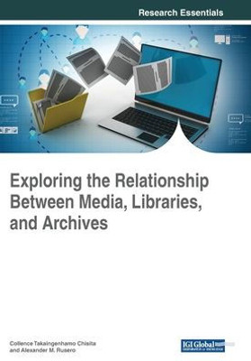 Exploring The Relationship Between Media, Libraries, And Archives