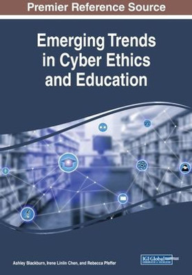 Emerging Trends In Cyber Ethics And Education