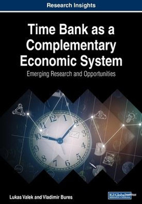 Time Bank As A Complementary Economic System: Emerging Research And Opportunities