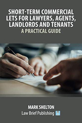 Short-Term Commercial Lets for Lawyers, Agents, Landlords and Tenants – A Practical Guide