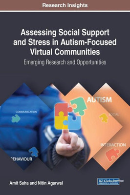 Assessing Social Support And Stress In Autism-Focused Virtual Communities: Emerging Research And Opportunities (Advances In Educational Technologies And Instructional Design (Aetid))