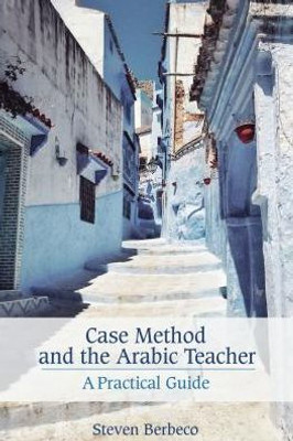 Case Method And The Arabic Teacher: A Practical Guide