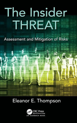 The Insider Threat: Assessment And Mitigation Of Risks