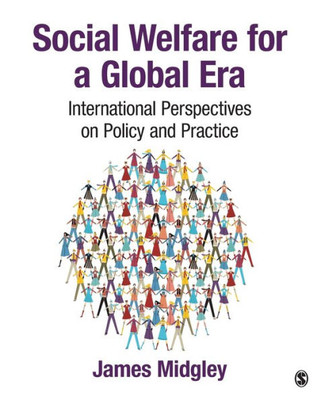 Social Welfare For A Global Era: International Perspectives On Policy And Practice