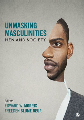 Unmasking Masculinities: Men And Society