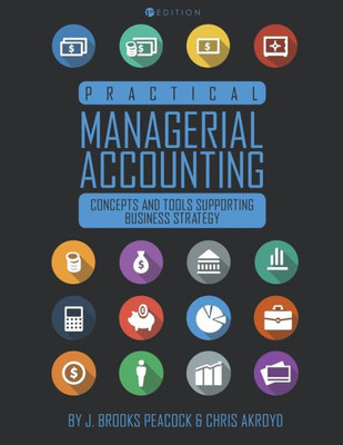 Practical Managerial Accounting: Concepts And Tools Supporting Business Strategy