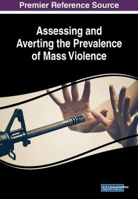 Assessing And Averting The Prevalence Of Mass Violence