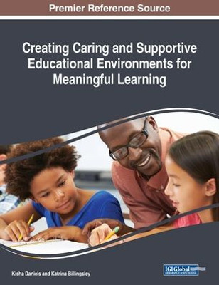 Creating Caring And Supportive Educational Environments For Meaningful Learning