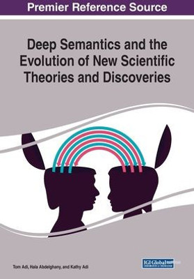 Deep Semantics And The Evolution Of New Scientific Theories And Discoveries
