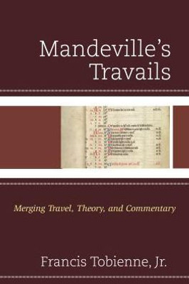 Mandeville's Travails: Merging Travel, Theory, And Commentary