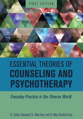 Essential Theories Of Counseling And Psychotherapy: Everyday Practice In Our Diverse World