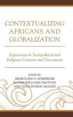 Contextualizing Africans And Globalization: Expressions In Sociopolitical And Religious Contents And Discontents