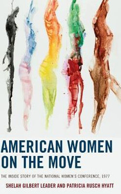 American Women On The Move: The Inside Story Of The National Women's Conference, 1977