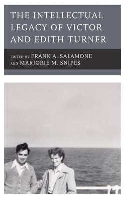 The Intellectual Legacy Of Victor And Edith Turner