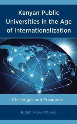 Kenyan Public Universities In The Age Of Internationalization: Challenges And Prospects
