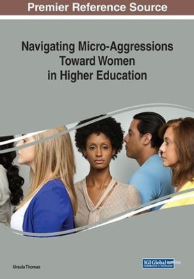 Navigating Micro-Aggressions Toward Women In Higher Education