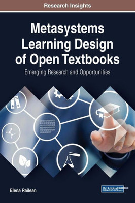 Metasystems Learning Design Of Open Textbooks: Emerging Research And Opportunities (Advances In Educational Technologies And Instructional Design)