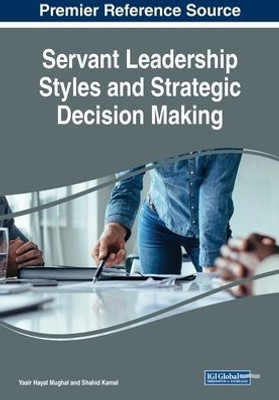 Servant Leadership Styles And Strategic Decision Making