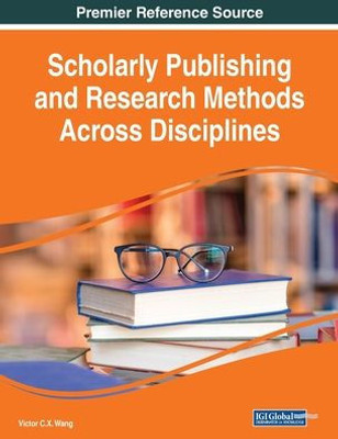 Scholarly Publishing And Research Methods Across Disciplines