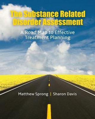 The Substance Related Disorder Assessment: A Road Map To Effective Treatment Planning