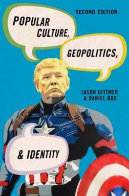 Popular Culture, Geopolitics, And Identity (Human Geography In The Twenty-First Century: Issues And Applications)