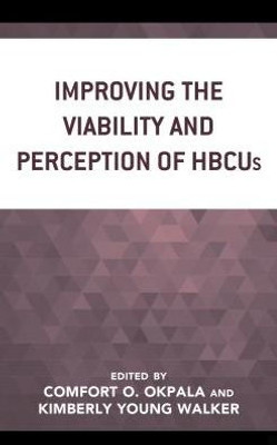 Improving The Viability And Perception Of Hbcus (The Africana Experience And Critical Leadership Studies)