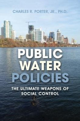 Public Water Policies: The Ultimate Weapons Of Social Control