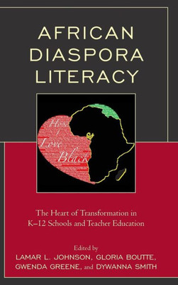 African Diaspora Literacy: The Heart Of Transformation In K12 Schools And Teacher Education
