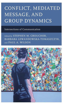 Conflict, Mediated Message, And Group Dynamics: Intersections Of Communication