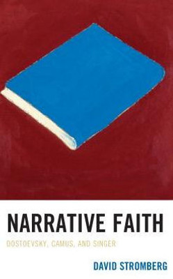 Narrative Faith: Dostoevsky, Camus, And Singer