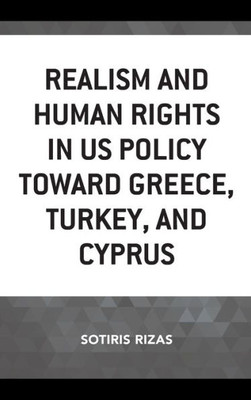 Realism And Human Rights In Us Policy Toward Greece, Turkey, And Cyprus