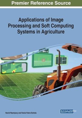 Applications Of Image Processing And Soft Computing Systems In Agriculture