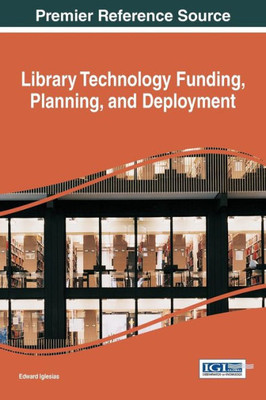 Library Technology Funding, Planning, And Deployment (Advances In Library And Information Science)