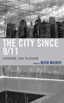 The City Since 9/11: Literature, Film, Television The City Since 9/11: Literature, Film, Television